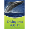 Book 1: Diving In - iOS App Development for Non-Programmers Series: The Series on How to Create iPhone & iPad Apps