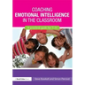 Coaching Emotional Intelligence in the Classroom: A Practical Guide for 7-14