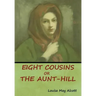 Eight Cousins, Or, The Aunt-Hill