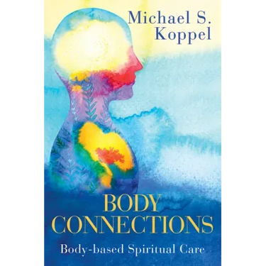 Body Connections: Body-Based Spiritual Care