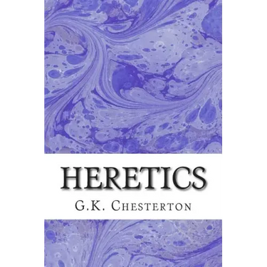Heretics: (G.K. Chesterton Classics Collection)