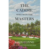 The Caddie Who Won The Masters