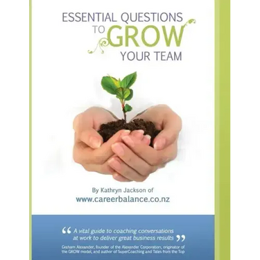 Essential Questions to Grow Your Team: A Toolkit of Coaching Conversations for Managers & Leaders