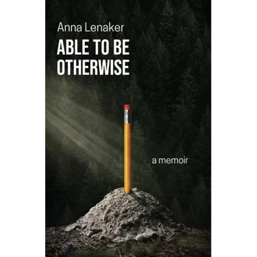 Able to Be Otherwise: A Memoir