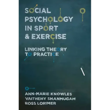 Social Psychology in Sport and Exercise: Linking Theory to Practice