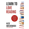 Learn To Love Reading: 365 Powerful Quotes That Will Inspire You To Read More Books