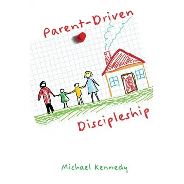Parent-Driven Discipleship