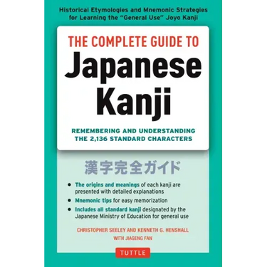 The Complete Guide to Japanese Kanji: (Jlpt All Levels) Remembering and Understanding the 2,136 Standard Characters