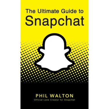 The Ultimate Guide to Snapchat
