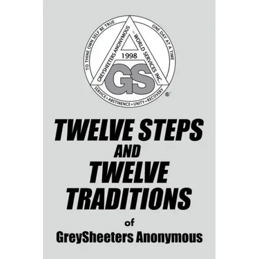 TWELVE STEPS AND TWELVE TRADITIONS of GreySheeters Anonymous