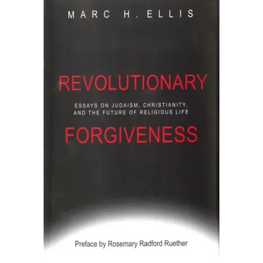 Revolutionary Forgiveness: Essays on Judaism, Christianity, and the Future of Religious Life