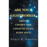 Are You a Lightworker, Eagle, Chosen One, Child of Light, Alien Soul?