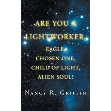 Are You a Lightworker, Eagle, Chosen One, Child of Light, Alien Soul?