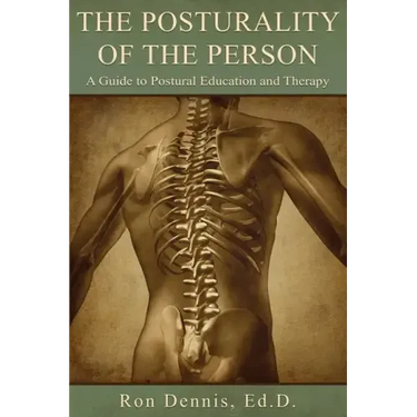 The Posturality of the Person: A Guide to Postural Education and Therapy