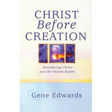 Christ Before Creation: Introducing Christ and the Unseen Realm