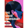 The Good Immigrant: 26 Writers Reflect on America
