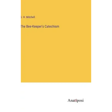 The Bee-Keeper's Catechism
