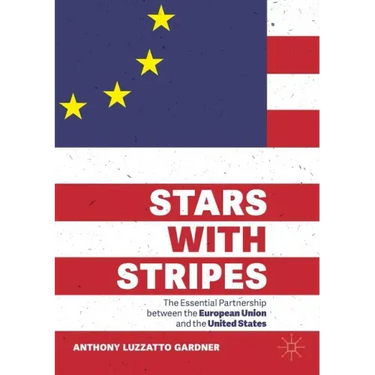 Stars with Stripes: The Essential Partnership Between the European Union and the United States
