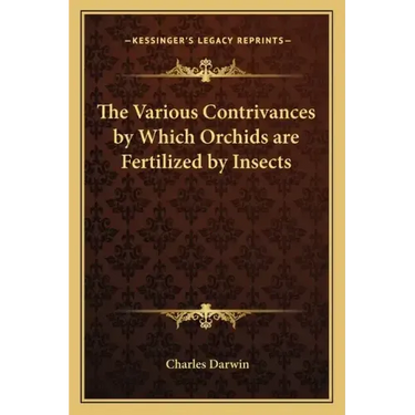 The Various Contrivances by Which Orchids Are Fertilized by Insects
