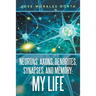 Neurons, Axons, Dendrites, Synapses, and Memory: My Life