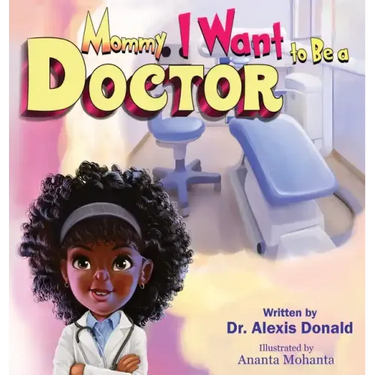 Mommy I Want to Be a Doctor