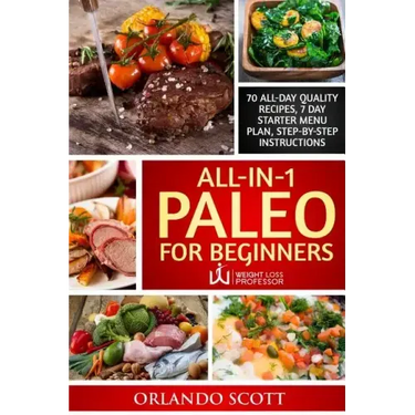 Paleo For Beginners: Paleo Diet For Beginners: Paleo Diet Books For Weight Loss: All In 1 Paleo For Beginners