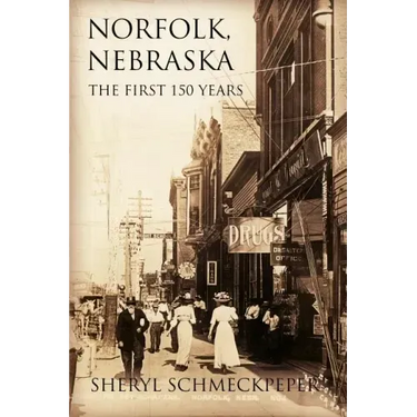 Norfolk, Nebraska: The First 150 Years