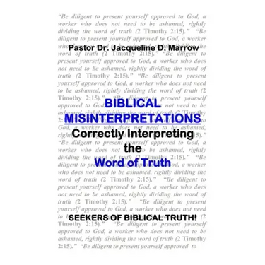 Biblical Misinterpretations: Correctly Interpreting the Word of Truth