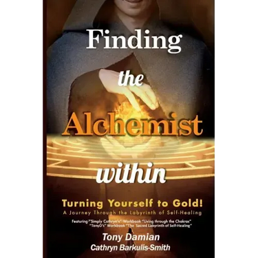 Finding the Alchemist within - Turning yourself to Gold!: A Journey through the Labyrinth of Self-Healing