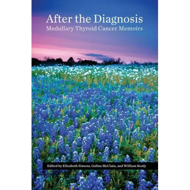 After the Diagnosis, Medullary Thyroid Cancer Memoirs