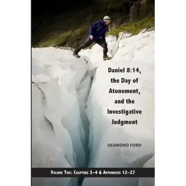 Daniel 8: 14, the Day of Atonement and the Investigative Judgment, volume 2: AKA The Glacier View Ms.