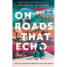 On Roads That Echo: A bicycle journey through Asia and Africa