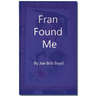 Fran Found Me
