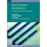 Open-Channel Microfluidics: Fundamentals and Applications