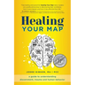 Healing Your Map: A Guide to Understanding Discernment, Trauma and Human Behavior
