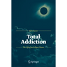 Total Addiction: The Life of an Eclipse Chaser