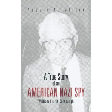 A True Story of an American Nazi Spy: William Curtis Colepaugh