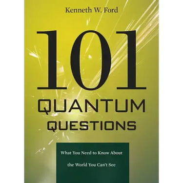 101 Quantum Questions: What You Need to Know about the World You Can't See
