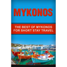 Mykonos: The Best Of Mykonos For Short Stay Travel