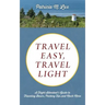 Travel Easy, Travel Light: A Flight Attendant's Guide to Traveling Basics, Packing Tips and Much More
