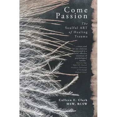 Come Passion: The Soulful ART of Healing Trauma