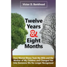 Twelve Years & Eight Months: How Mental Illness Took My Wife and the Mother of My Children and Changed Her Into Someone We No Longer Recognized