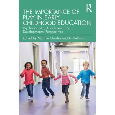 The Importance of Play in Early Childhood Education: Psychoanalytic, Attachment, and Developmental Perspectives