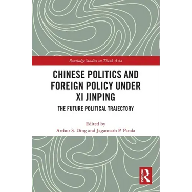 Chinese Politics and Foreign Policy under Xi Jinping: The Future Political Trajectory