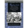 Reading Myth: Classical Mythology and Its Interpretations in Medieval French Literature
