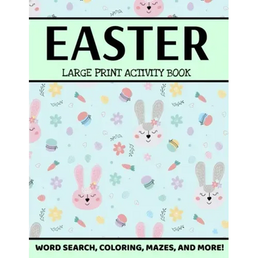 Easter Large Print Activity Book: Easter Word Search, Coloring, Mazes, And More, Spring Puzzle Book, Easter Puzzle Book For Kids And Adults