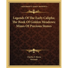 Legends Of The Early Caliphs; The Book Of Golden Meadows; Mines Of Precious Stones