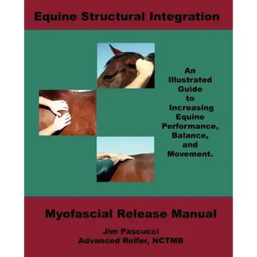 Equine Structural Integration: Myofascial Release Manual