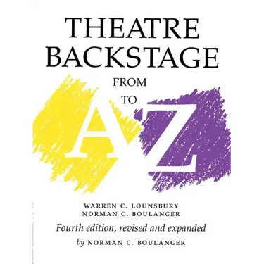 Theatre Backstage from A to Z: Revised and Expanded