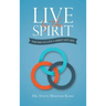 Live by the Spirit: The Way to Live a Spirit-Led Life